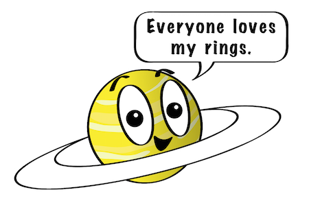 A cartoon Saturn smiling and saying, Everyone loves my rings.
